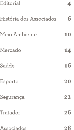 Editorial 4 Hist ria dos Associados 6 Meio Ambiente 10 Mercado 14 Sa de 16 Esporte 20 Seguran a 22 Tratador 26 Associ...